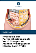 Hydrogele auf Polysaccharidbasis als Vorrichtungen zur Arzneimittelabgabe im Magen-Darm-Trakt
