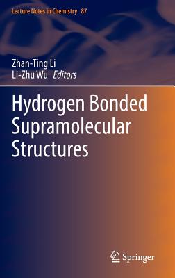 Hydrogen Bonded Supramolecular Structures - Li, Zhan-Ting (Editor), and Wu, Li-Zhu (Editor)