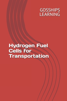 Hydrogen Fuel Cells for Transportation - Learning, Gosships