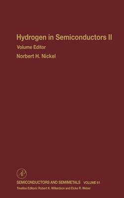 Hydrogen in Semiconductors II: Volume 61 - Willardson, R K (Editor), and Weber, Eicke R (Editor), and Nickel, Norbert H