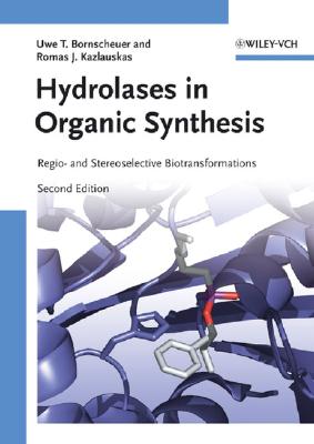 Hydrolases in Organic Synthesis: Regio- And Stereoselective Biotransformations - Bornscheuer, Uwe T, and Kazlauskas, Romas J