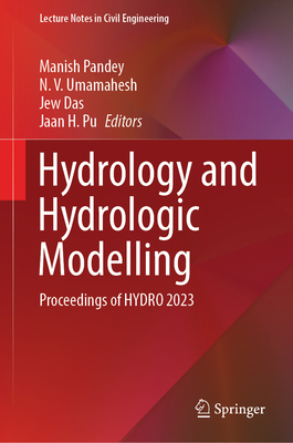 Hydrology and Hydrologic Modelling: Proceedings of HYDRO 2023 - Pandey, Manish (Editor), and Umamahesh, N.V. (Editor), and Das, Jew (Editor)