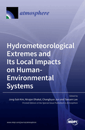 Hydrometeorological Extremes and Its Local Impacts on Human-Environmental Systems