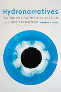 Hydronarratives: Water, Environmental Justice, and a Just Transition