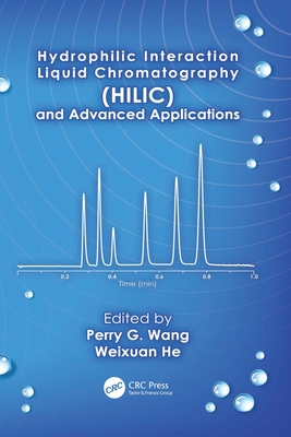 Hydrophilic Interaction Liquid Chromatography (HILIC) and Advanced Applications - Wang, Perry G. (Editor), and He, Weixuan (Editor)