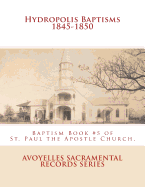 Hydropolis Baptisms 1845-1850: Baptism Book #5 of St. Paul the Apostle Church, Mansura, Louisiana