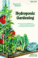 Hydroponic Gardening: The "Magic" of Modern Hydroponics for the Home Gardener - Bridwell, Raymond