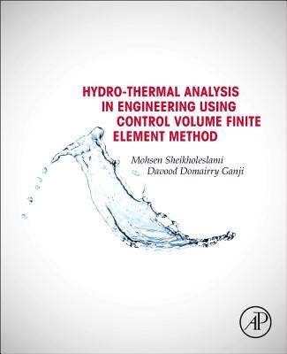 Hydrothermal Analysis in Engineering Using Control Volume Finite Element Method - Sheikholeslami, Mohsen, and Ganji, Davood Domairry