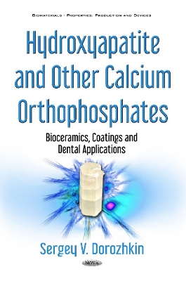 Hydroxyapatite & Other Calcium Orthophosphates: Bioceramics, Coatings & Dental Applications - Dorozhkin, Sergey V