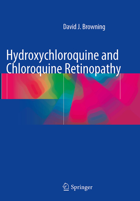 Hydroxychloroquine and Chloroquine Retinopathy - Browning, David J, MD