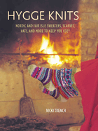 Hygge Knits: Nordic and Fair Isle Sweaters, Scarves, Hats, and More to Keep You Cozy