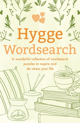 Hygge Wordsearch: A Wonderful Collection of Wordsearch Puzzles to Inspire and De-Stress Your Life - Saunders, Eric