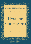 Hygiene and Health (Classic Reprint)