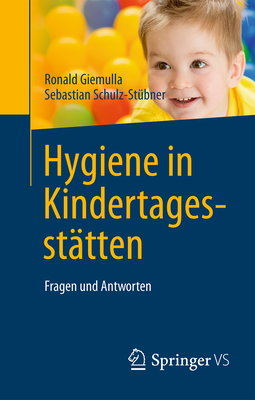 Hygiene in Kindertagesstatten: Fragen Und Antworten - Giemulla, Ronald, and Schulz-St?bner, Sebastian