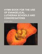 Hymn Book for the Use of Evangelical Lutheran Schools and Congregations