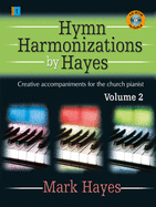 Hymn Harmonizations by Hayes, Volume 2: Creative Accompaniments for the Church Pianist