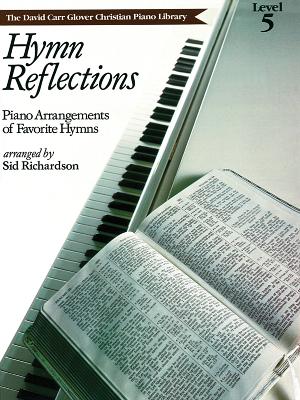 Hymn Reflections: Level 5 (Piano Arrangements of Favorite Hymns) - Richardson, Sid