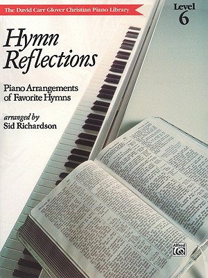 Hymn Reflections: Level 6 (Piano Arrangements of Favorite Hymns) - Richardson, Sid