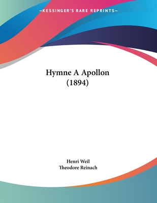 Hymne a Apollon (1894) - Weil, Henri, and Reinach, Theodore