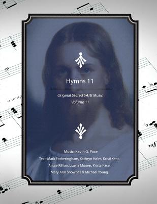 Hymns 11: Original Sacred SATB Music - Fotheringham, Mark R, and Hales, Kathryn W, and Killian, Angie