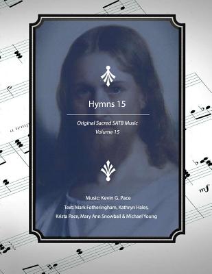 Hymns 15: Original Sacred SATB Music - Fotheringham, Mark R, and Young, Michael, and Hales, Kathryn W