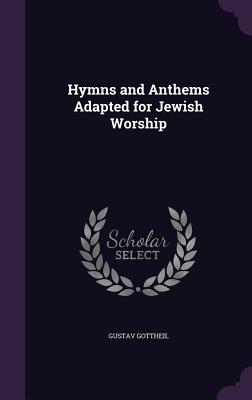 Hymns and Anthems Adapted for Jewish Worship - Gottheil, Gustav