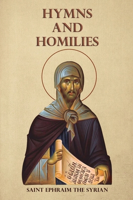 Hymns and Homilies - The Syrian, Saint Ephraim, and Christina, Nun, and Skoubourdis, Anna