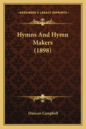 Hymns And Hymn Makers (1898)