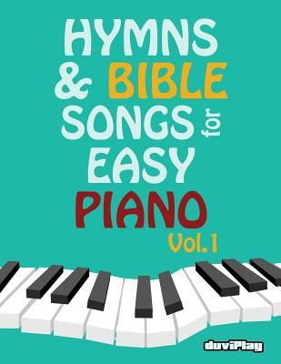 Hymns & Bible Songs for Easy Piano. Vol 1. - Duviplay (Editor), and Alcover, Tomeu