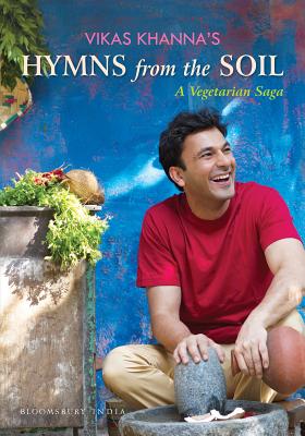 Hymns from the Soil: A Vegetarian Saga - Khanna, Vikas