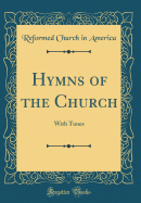 Hymns of the Church: With Tunes (Classic Reprint)