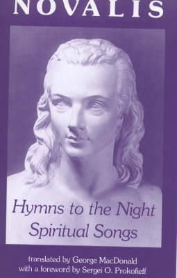 Hymns to the Night/Spiritual Songs - Novalis, and MacDonald, George (Translated by)