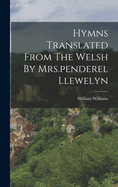 Hymns Translated From The Welsh By Mrs.penderel Llewelyn