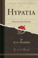 Hypatia: Roman Aus Dem Altertum (Classic Reprint)
