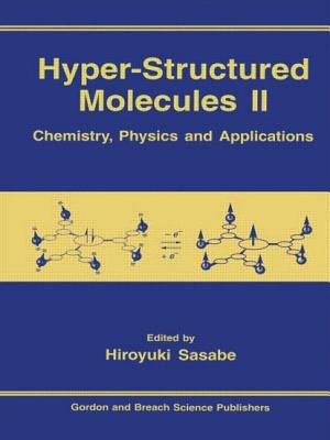 Hyper-Structured Molecules II: Chemistry, Physics and Applications - Sasabe, Hiroyuki (Editor)