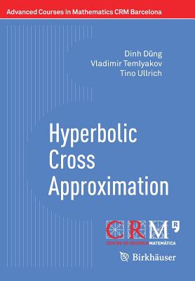 Hyperbolic Cross Approximation - D ng, Dinh, and Temlyakov, Vladimir, and Ullrich, Tino