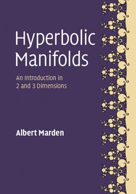 Hyperbolic Manifolds: An Introduction in 2 and 3 Dimensions - Marden, Albert