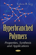 Hyperbranched Polymers: Properties, Synthesis & Applications