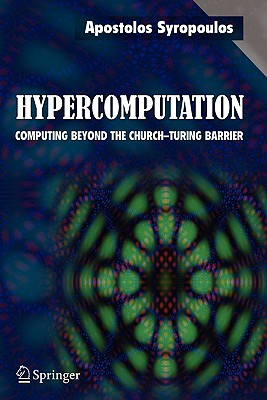 Hypercomputation: Computing Beyond the Church-Turing Barrier - Syropoulos, Apostolos