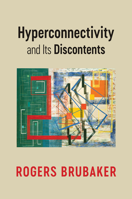 Hyperconnectivity and Its Discontents - Brubaker, Rogers