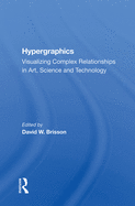 Hypergraphics: Visualizing Complex Relationships In Arts, Science, And Technololgy
