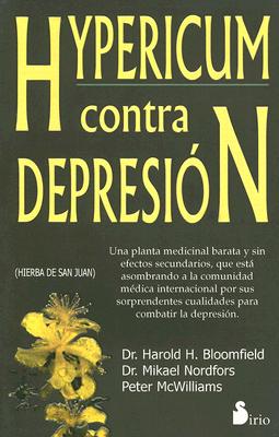 Hypericum Contra Depresion - Bloomfield, Harold H, M.D., and Nordfors, Mikael, M.D., and McWilliams, Peter