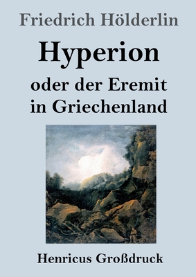 Hyperion Oder Der Eremit in Griechenland (Gro?druck) - Hlderlin, Friedrich