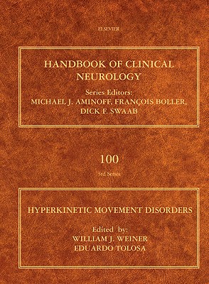 Hyperkinetic Movement Disorders: Volume 100 - Weiner, William J, MD (Editor), and Tolosa, Eduardo, MD (Editor)