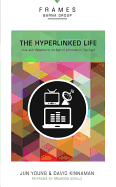 Hyperlinked Life, Paperback (Frames Series): Live with Wisdom in an Age of Information Overload
