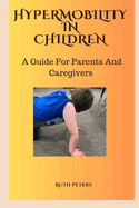 Hypermobility in Children: A Guide For Parents and Caregivers