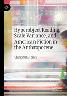 Hyperobject Reading, Scale Variance, and American Fiction in the Anthropocene