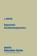 Hypersonic Aerothermodynamics - Bertin, John J