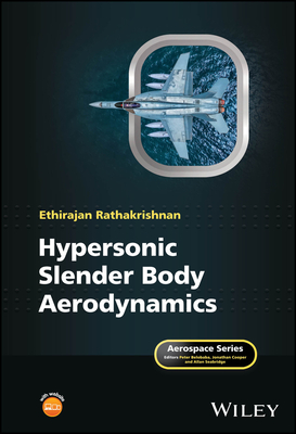 Hypersonic Slender Body Aerodynamics - Rathakrishnan, Ethirajan