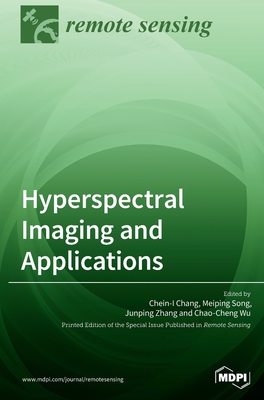 Hyperspectral Imaging and Applications - Chang, Chein-I (Guest editor), and Song, Meiping (Guest editor), and Zhang, Junping (Guest editor)